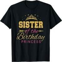 Sestra Rođendana Princeza Djevojke Party T-Shirt